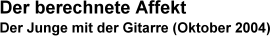 Der berechnete Affekt